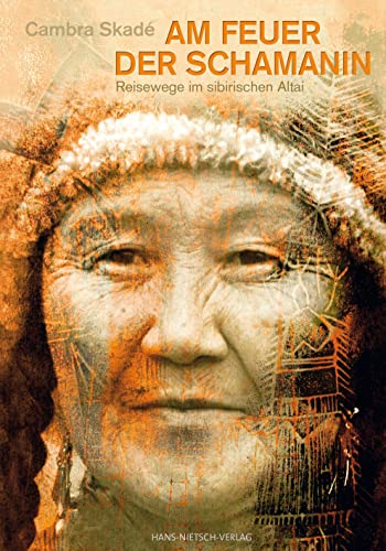 Am Feuer der Schamanin: Reisewege im sibirischen Altai
